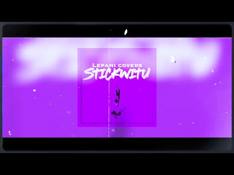 STICKWITU (a pop rock rendition) - Lepani (Lyric Video)