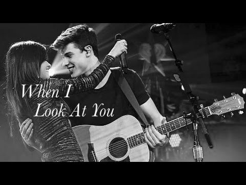 Shawn and Camila || When I Look At You