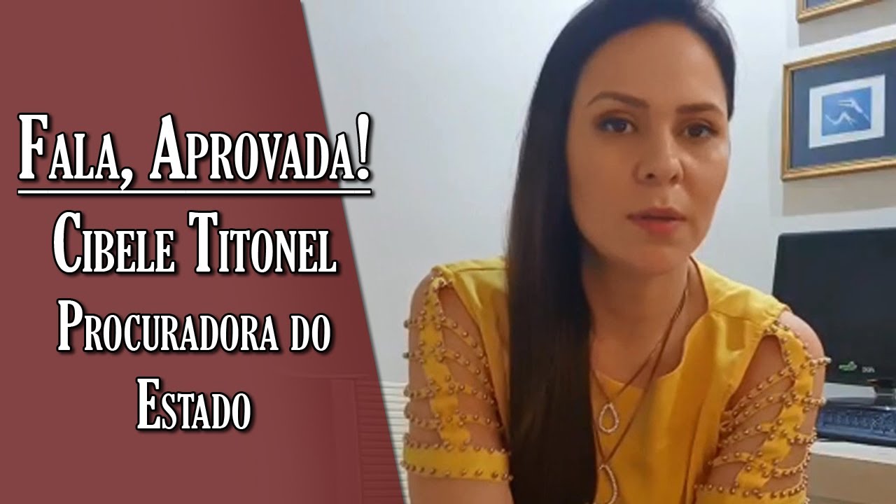 Fala, Aprovada: Cibele Titonel - Procuradora do Estado