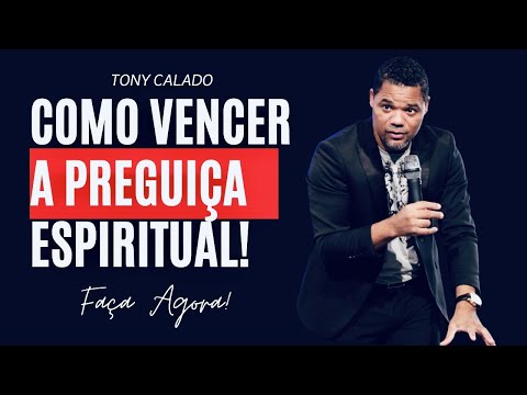 Como Vencer A Preguiça Espiritual, Devocional | Tony Calado
