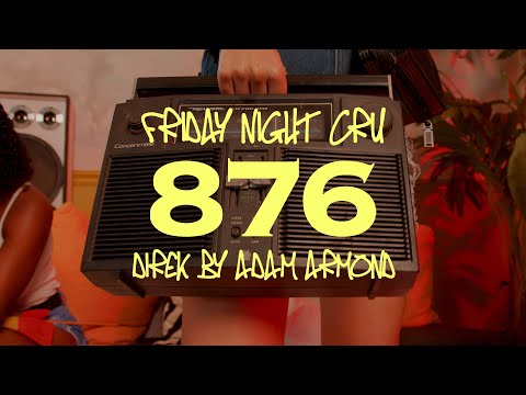 FRIDAY NIGHT CRU - 876 (Official Visualizer)