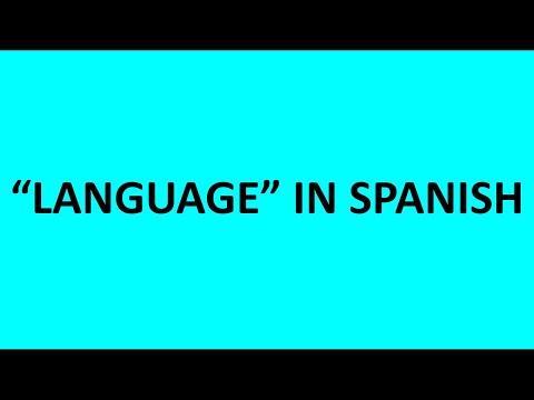 HOW TO SAY "LANGUAGE" IN SPANISH