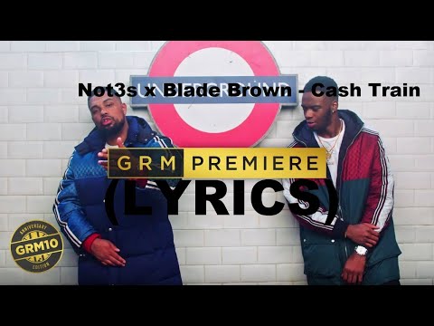 Not3s x Blade Brown - Cash Train (Lyrics)