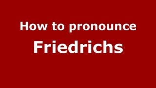 How to pronounce Friedrichs
