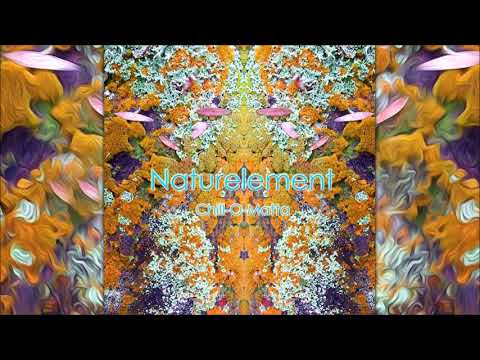 Naturelement - Chill-O-Matta (Psychill) [Full Album]