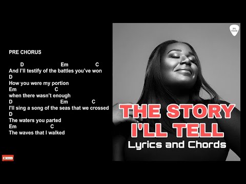 The Story I'll Tell Lyrics and Chords (Ft. Naomi Raine) - Maverick City Music | TRIBL Music