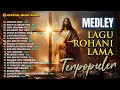 Medley Lagu Rohani Lama Terpopuler I Lagu Rohani Terbaru I Pop Rohani Official Music Audio