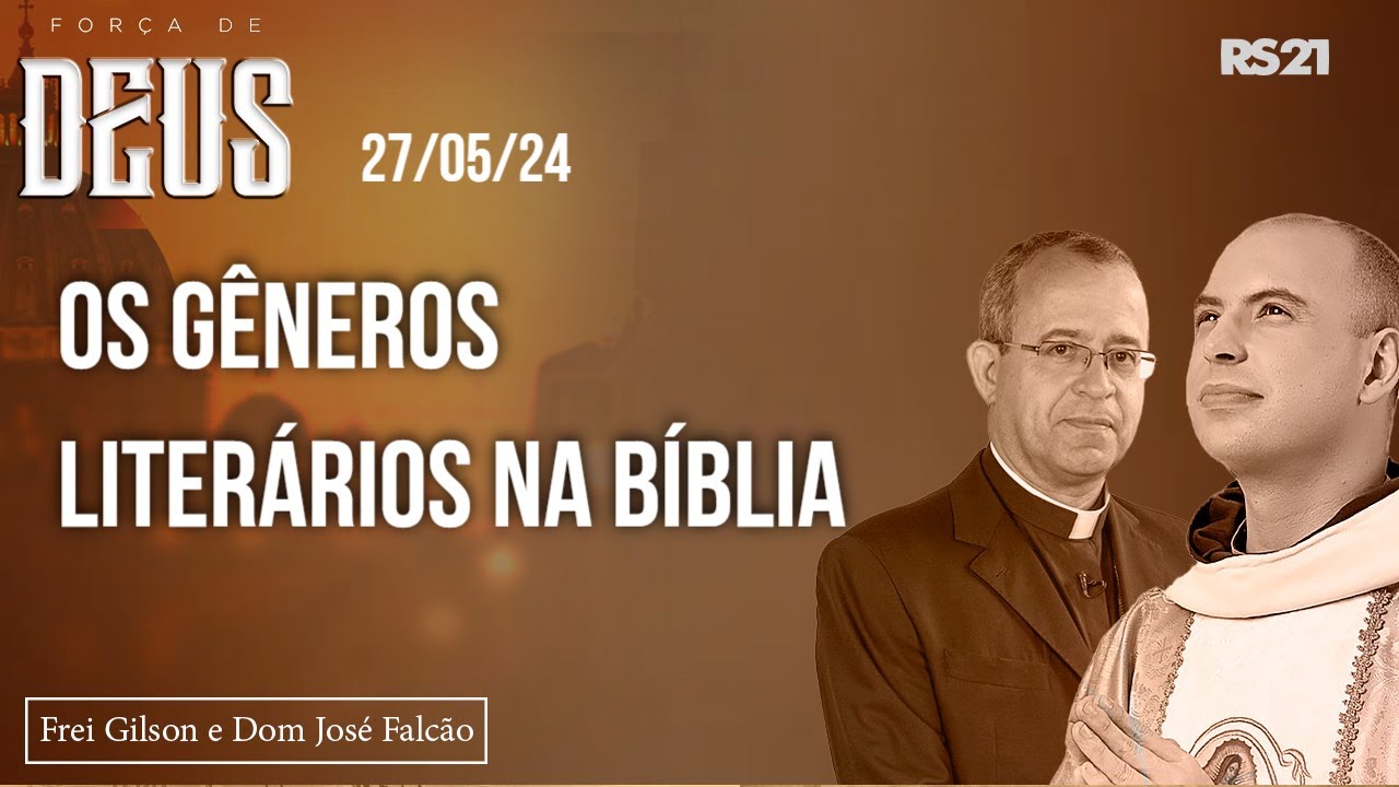 Frei Gilson e Dom José | 27/05/24 | Os gêneros literários na Bíblia | Força de Deus