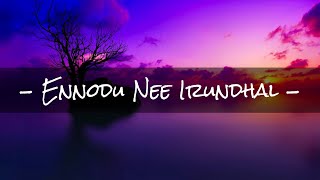 Ennodu Nee Irundhal Song Lyrics  AR Rahman (Lyrica