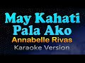 MAY KAHATI PALA AKO Annabelle Rivas Karaoke Version