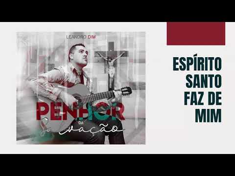 Espirito Santo Faz De Mim - Leandro Dim