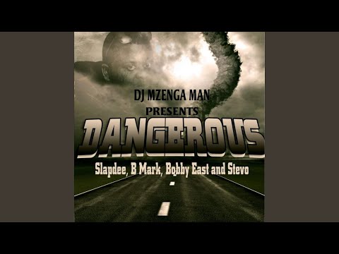 Dangerous (feat. Slapdee, Stevo. B-Mak, Bobby East & Kan2)