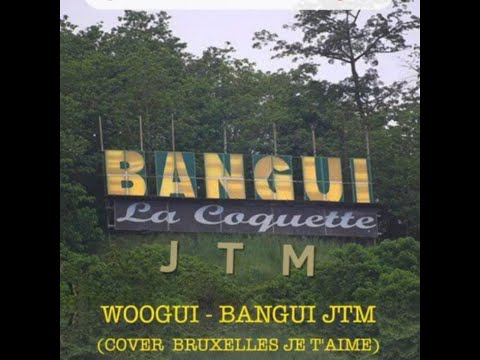 Woogui - Bangui JTM | (Remix) Bruxelles je t'aime - Angèle