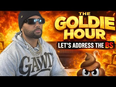 The Goldie Hour - Addressing the BS - call in