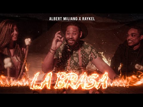 Albert Miliano x Raykel - LA BRASA (Video Oficial)