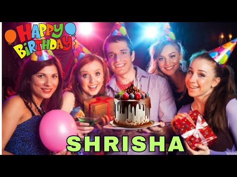 Happy Birthday Shrisha, Birthday Wishes, Birthday Song, Today, hbd