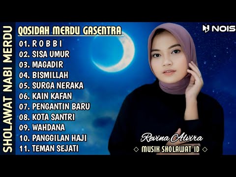 QOSIDAH SHOLAWAT MERDU PENYEJUK HATI ~"ROBBI ,SISA UMUR ,MAGADIR" REVINA ALVIRA GASENTRA FULL ALBUM