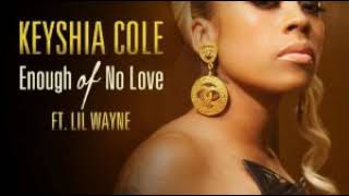 Keyshia Cole - Enough Of No Love ft. Lil Wayne (Full Version) (No Fade Out)