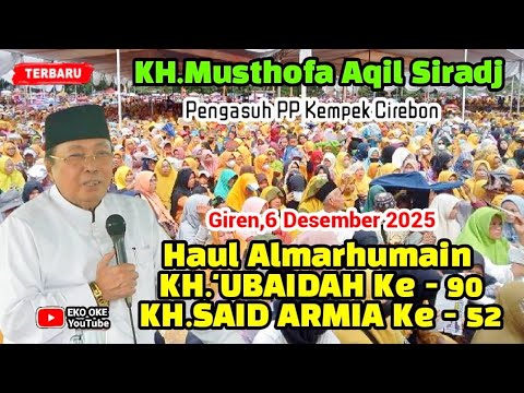 KH. MUSTHOFA AQIL SIRADJ !! HAUL OF THE LATE KH. 'UBAIDAH Ke.90 KH. SA'ID ARMIA Ke.52 GIREN KALIG...