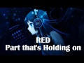 Nightcore - Part that's holding on [RED] 