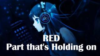 Nightcore - Part that&#39;s holding on [RED]