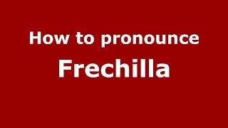 How to pronounce Frechilla
