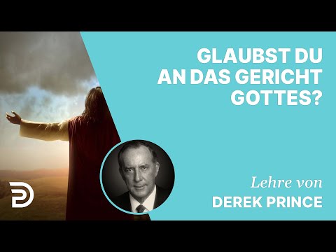 Derek Prince – Glaubst du an das Gericht Gottes