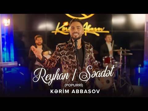 Kərim Abbasov – "Reyhan"/"Səadət" (Popurri)