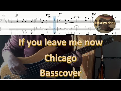 Chicago If you leave me now. Bass Cover Tabs Score Notation CHords Transcription. Bass: Peter Cetera