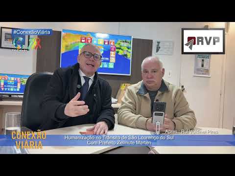 Humanização no Trânsito de São Lourenço do Sul Com o Prefeito Zelmute Marten Programa Conexão Viária