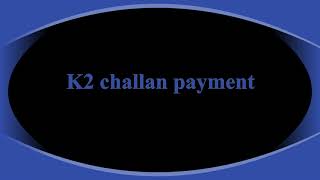 K2 challan payment registration fee