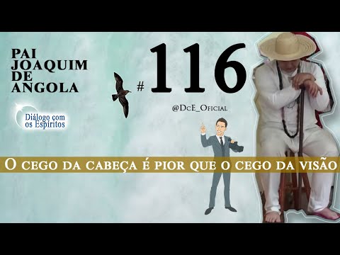 DcE #116 - Entidade: Pai Joaquim de Angola - Médium Fernando Parada