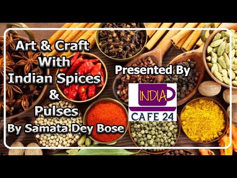 Art and Craft with Indian Spices and Pulses By Samata Indiacafe24