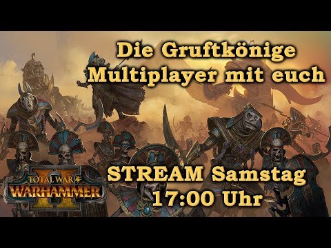 Die Gruftkönige - Multiplayer gegen euch - STREAM - Total War: Warhammer 2 [deutsch]