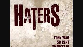 Tony Yayo feat. 50 Cent, Roscoe Dash &amp; Shawty Lo - Haters