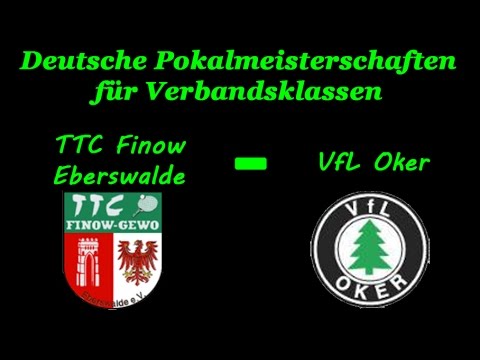 Deutsche Pokalmeisterschaften: TTC Finow - VfL Oker