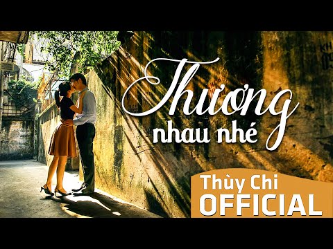 Thương Nhau Nhé | Thùy Chi ft. Đức Phúc | Official MV Lyric
