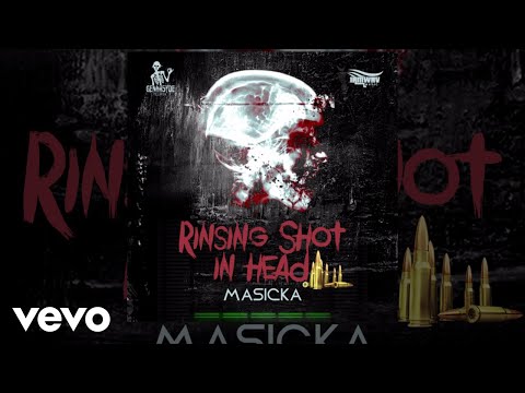 Masicka - Rinsing Shot in Head (Audio Video)