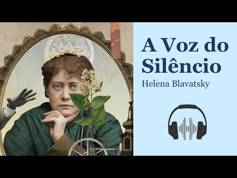 A Voz Do Silêncio 1889 | Helena Petrovna Blavatsky 🕉 Audiobook ✡ Voz Humana