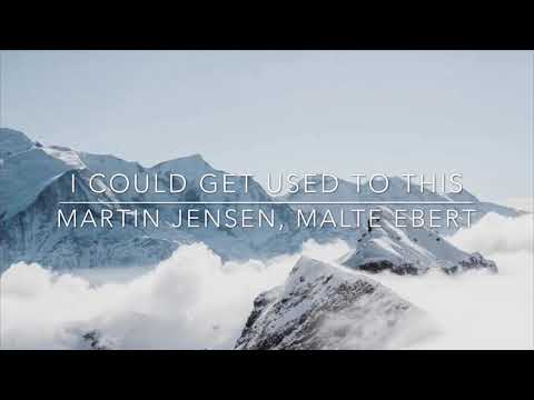 Martin Jensen, Malte Ebert - I Could Get Used To This