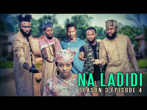 NA LADIDI | SEASON 3 | EPISODE 4 |