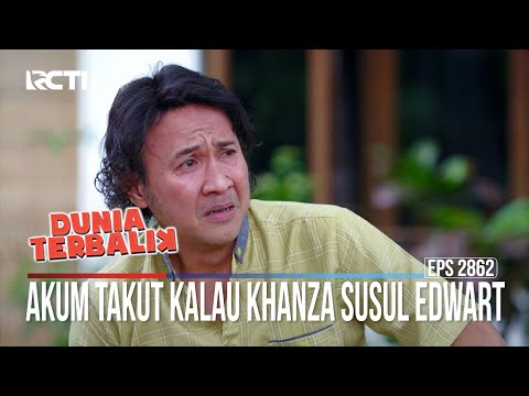 Akum Takut Kalau Khanza Susul Edwart - Dunia Terbalik