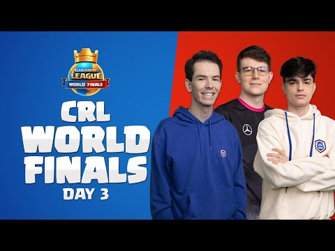 World Finals Day 3! | Clash Royale League 2022