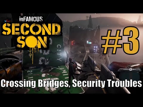 Crossing Bridges, Security Troubles (inFAMOUS Second Son™ #3)
