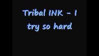 Tribal INK - I try so hard