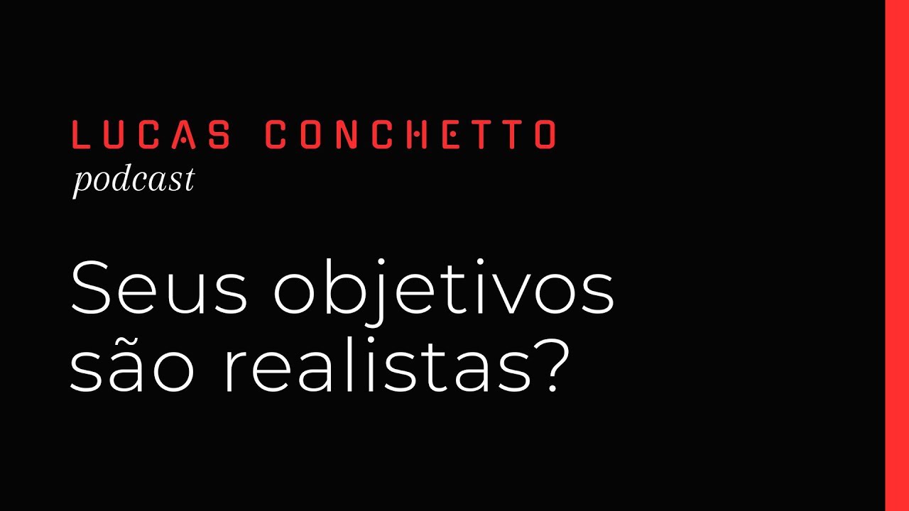 Seus objetivos são realistas? (planejamento, organização e metas)