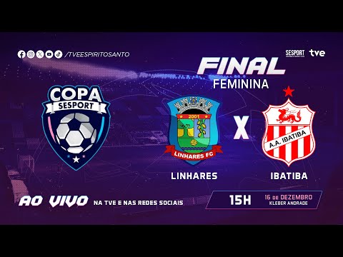 Copa Sesport | FINAL Feminina | Linhares x Ibatiba | 16/12/2023 | 15h