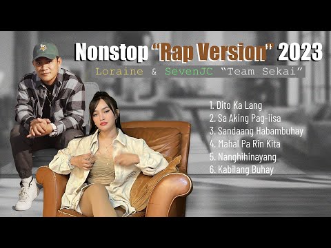 Loraine & SevenJC Nonstop "Rap Version" 2023 | Top 6 Trending Rap Version Songs 2022-2023