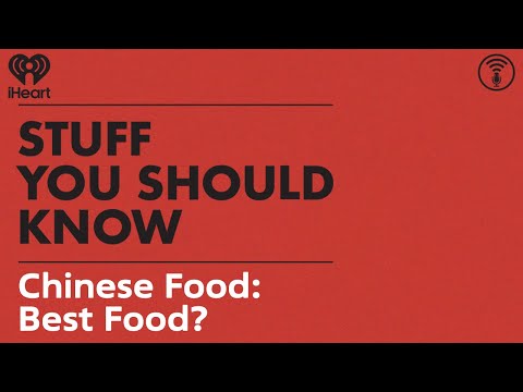 Chinese Food: Best Food? | STUFF YOU SHOULD KNOW