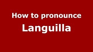 How to pronounce Languilla